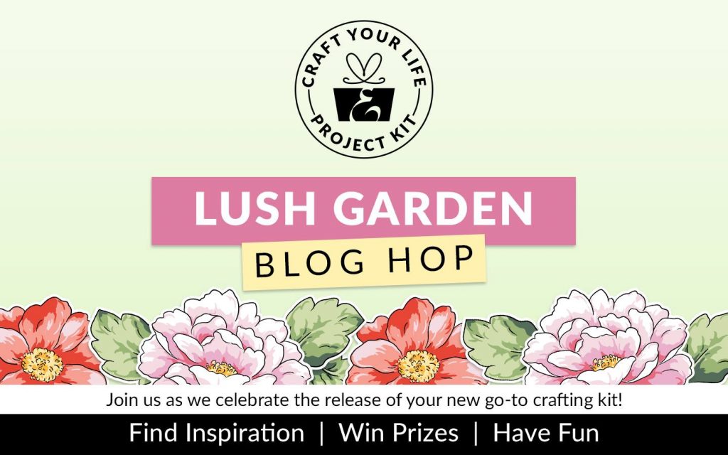 Craft Your Life Project Kit: Lush Garden Release Blog Hop